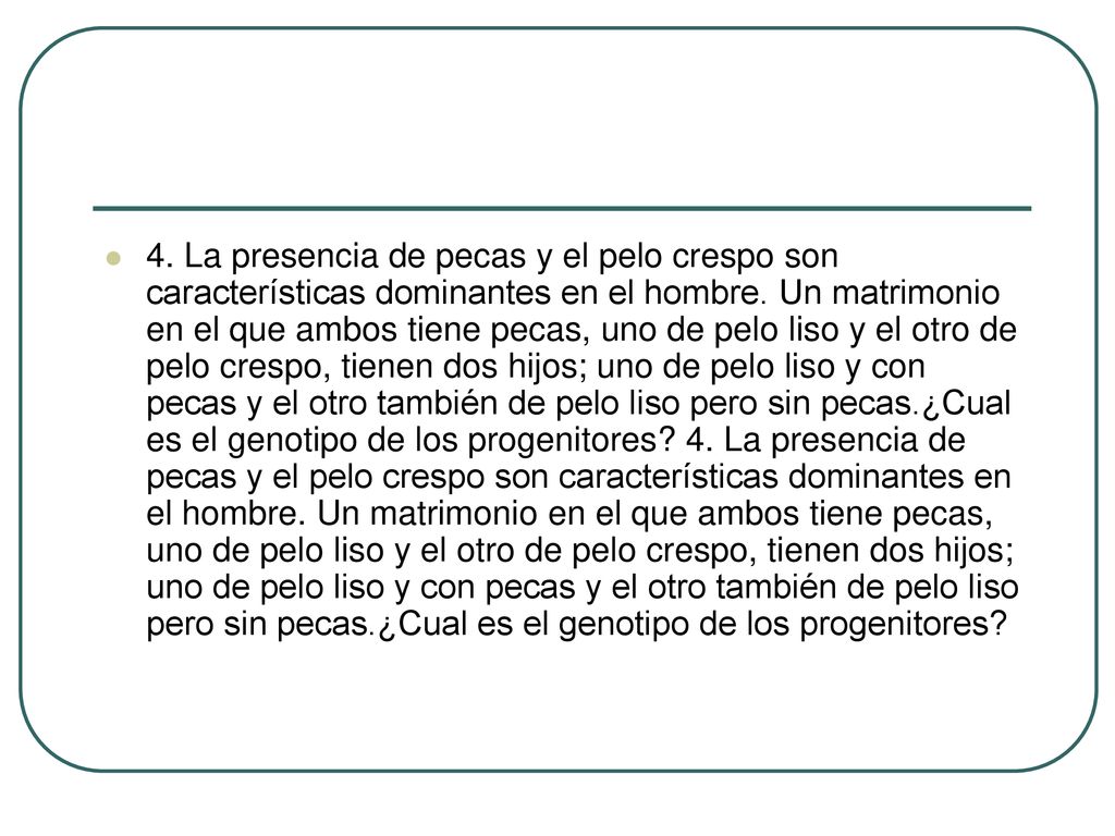 4. La presencia de pecas y el pelo crespo son características dominantes en el hombre.