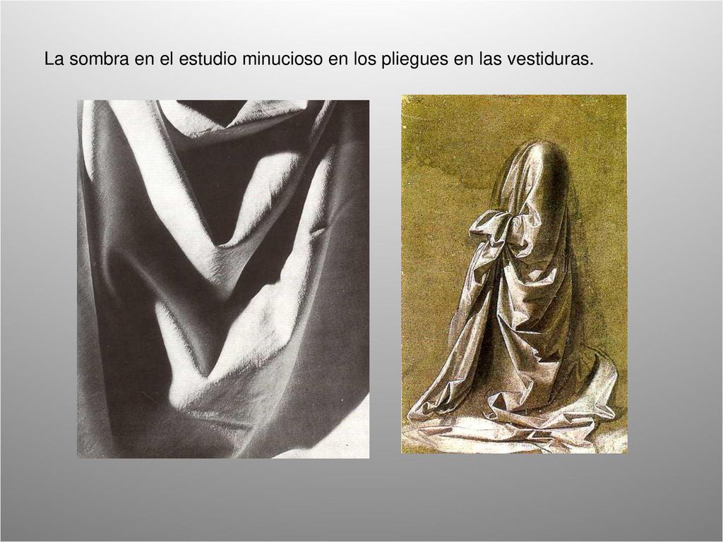 La sombra en el estudio minucioso en los pliegues en las vestiduras.