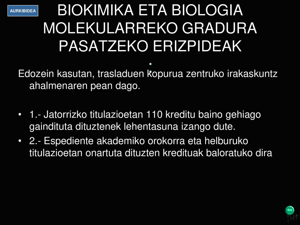AURKIBIDEA 2010/11KO IKASTURTEAN BIOKIMIKA ETA BIOLOGIA MOLEKULARREKO GRADURA PASATZEKO ERIZPIDEAK :