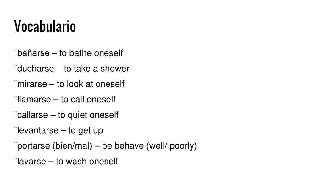 Vocabulario ¨bañarse – to bathe oneself ¨ducharse – to take a shower