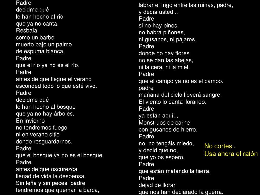 No cortes . Usa ahora el ratón Padre decidme qué
