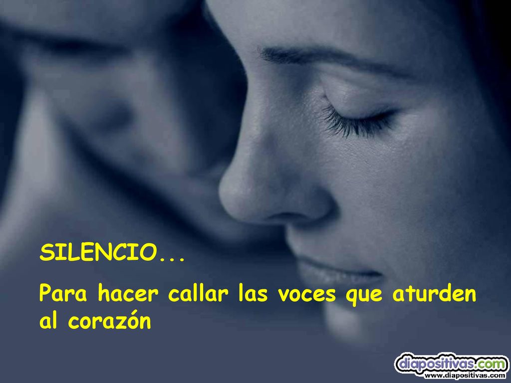 SILENCIO... Para hacer callar las voces que aturden al corazón