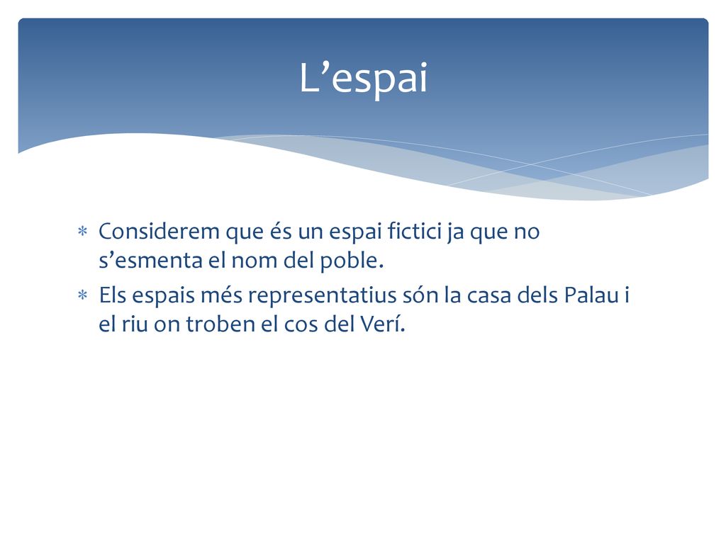 L’espai Considerem que és un espai fictici ja que no s’esmenta el nom del poble.
