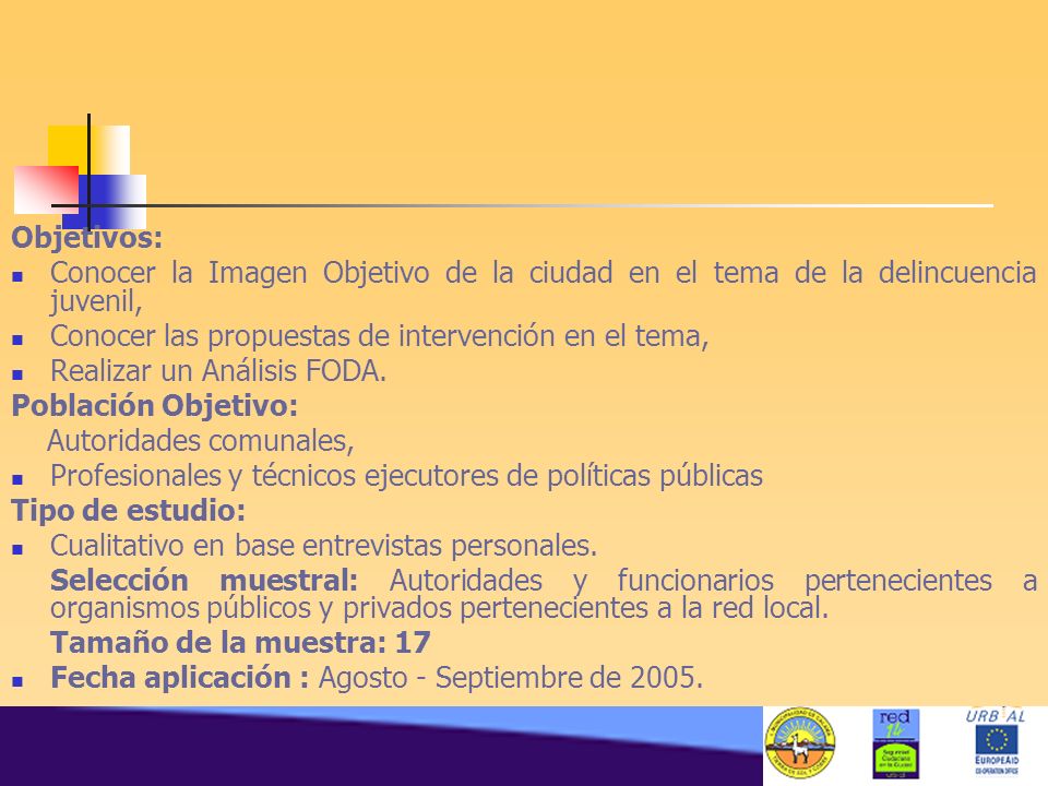 Objetivos: Conocer la Imagen Objetivo de la ciudad en el tema de la delincuencia juvenil, Conocer las propuestas de intervención en el tema,