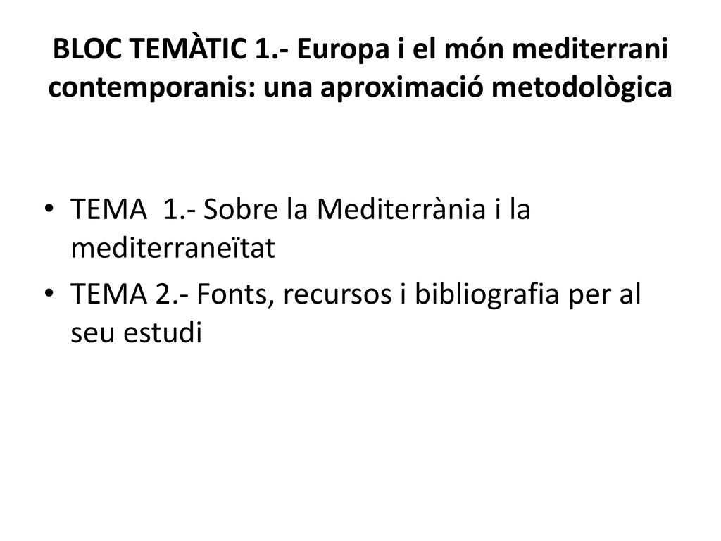 BLOC TEMÀTIC 1.- Europa i el món mediterrani contemporanis: una aproximació metodològica