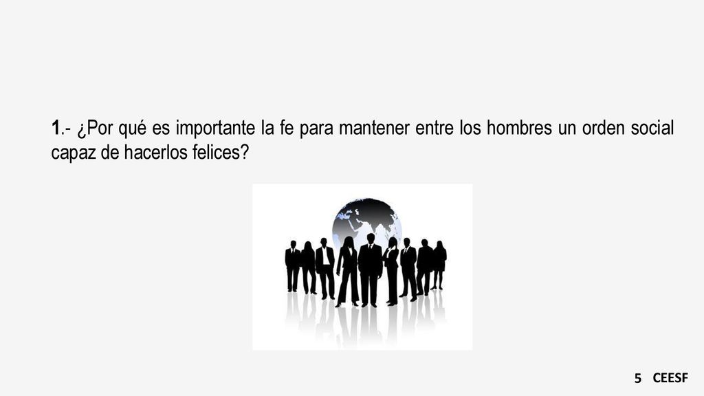 1.- ¿Por qué es importante la fe para mantener entre los hombres un orden social capaz de hacerlos felices