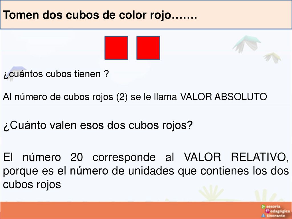 Tomen dos cubos de color rojo…….