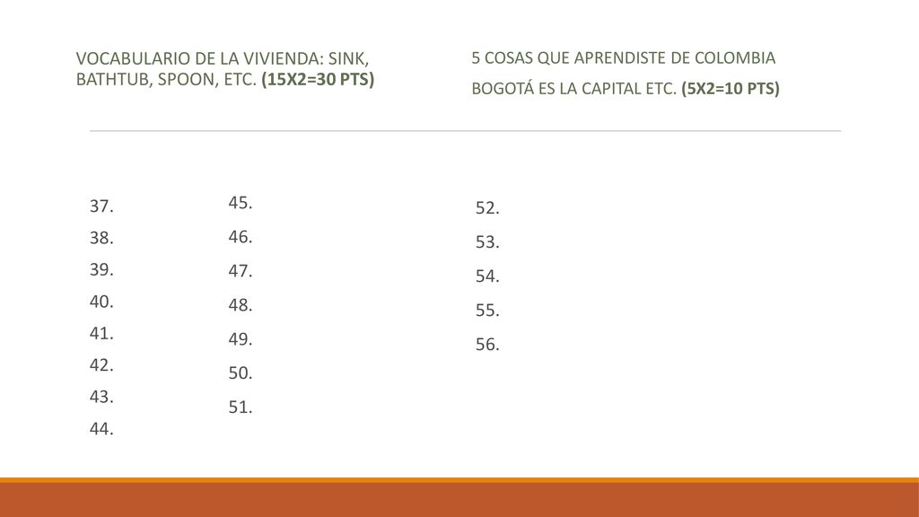Vocabulario de la vivienda: sink, bathtub, spoon, etc. (15x2=30 pts)