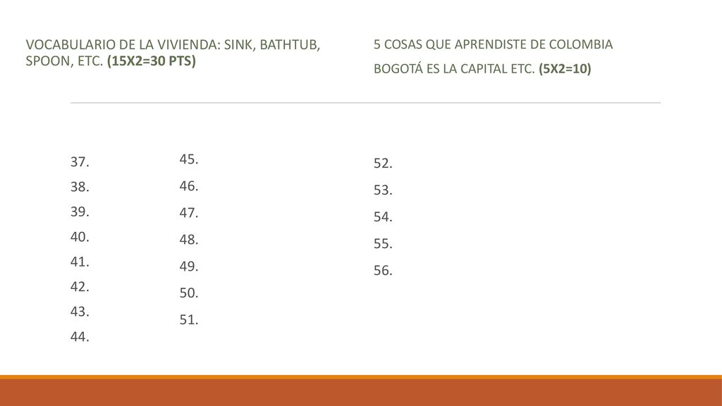 Vocabulario de la vivienda: sink, bathtub, spoon, etc. (15x2=30 pts)