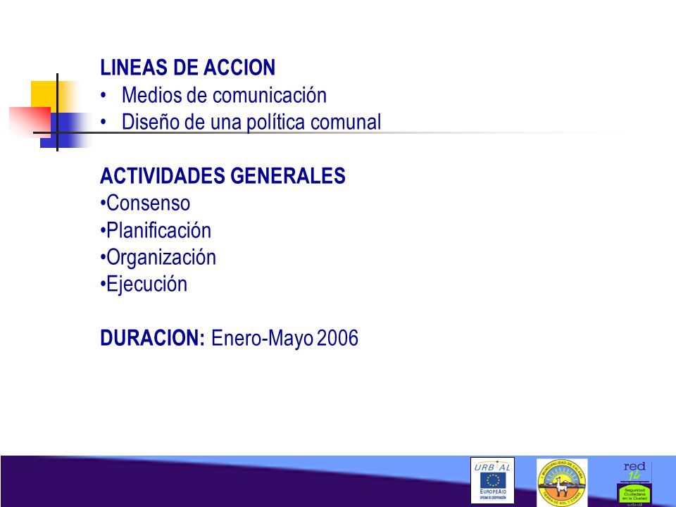LINEAS DE ACCION Medios de comunicación. Diseño de una política comunal. ACTIVIDADES GENERALES. Consenso.