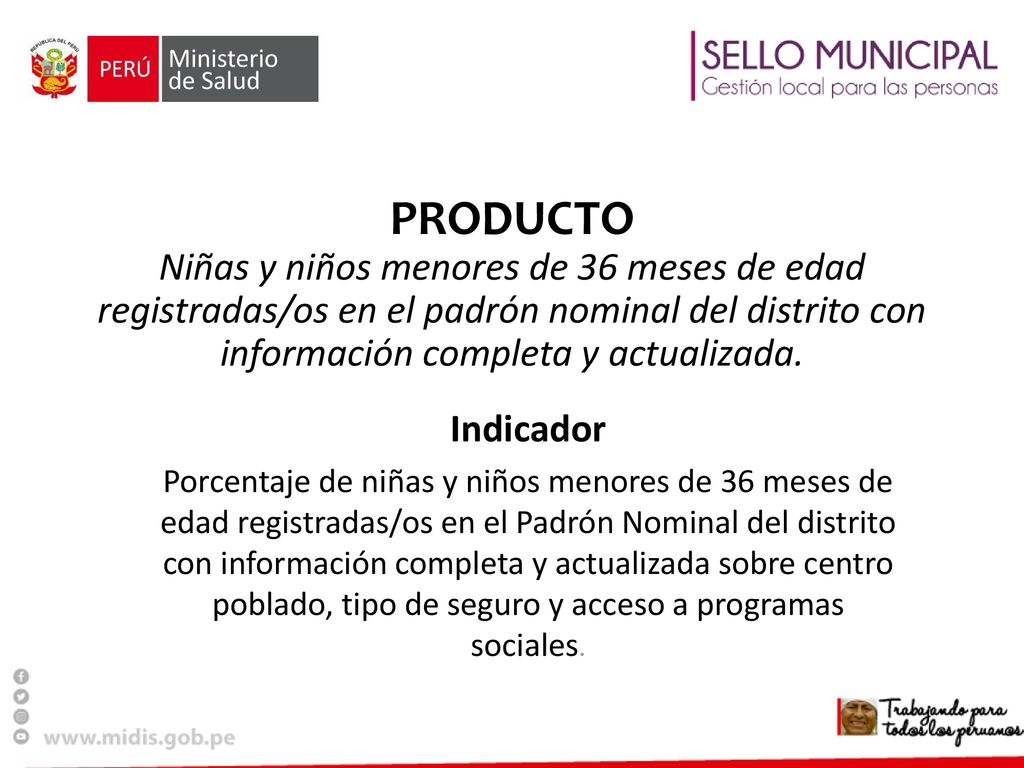 PRODUCTO Niñas y niños menores de 36 meses de edad registradas/os en el padrón nominal del distrito con información completa y actualizada.