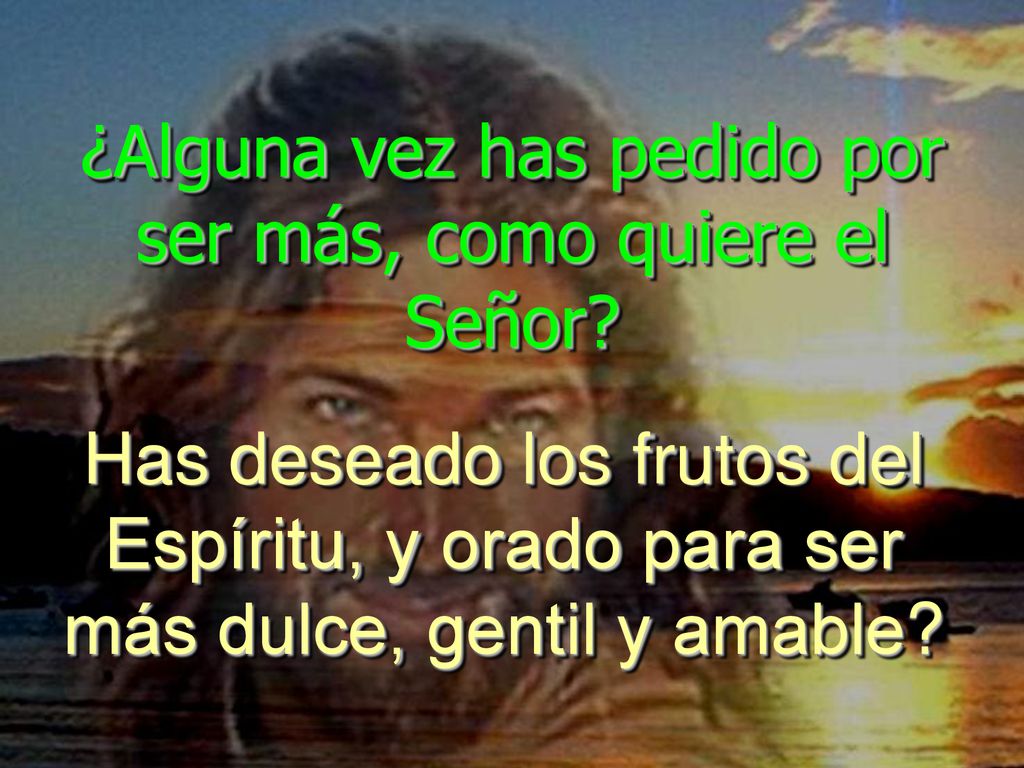 ¿Alguna vez has pedido por ser más, como quiere el Señor