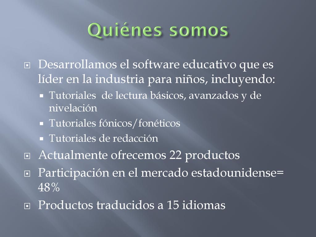 Quiénes somos Desarrollamos el software educativo que es líder en la industria para niños, incluyendo: