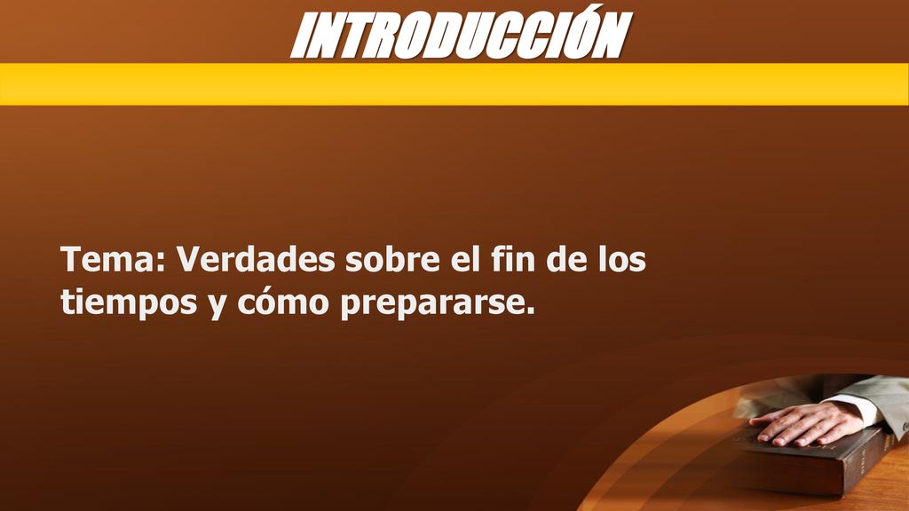 INTRODUCCIÓN Tema: Verdades sobre el fin de los tiempos y cómo prepararse.
