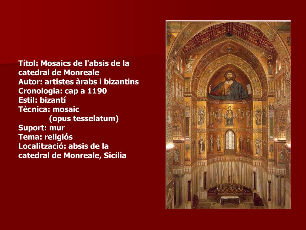 Títol: Mosaics de l absis de la catedral de Monreale Autor: artistes àrabs i bizantins