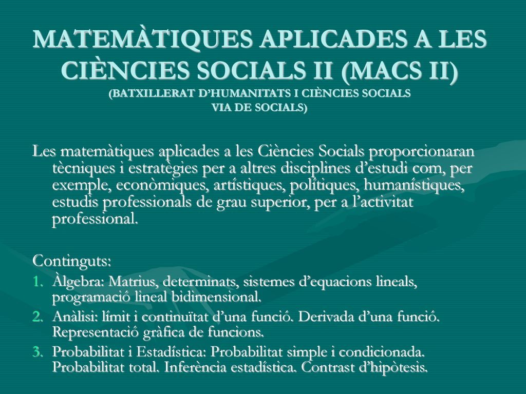 MATEMÀTIQUES APLICADES A LES CIÈNCIES SOCIALS II (MACS II) (BATXILLERAT D’HUMANITATS I CIÈNCIES SOCIALS VIA DE SOCIALS)