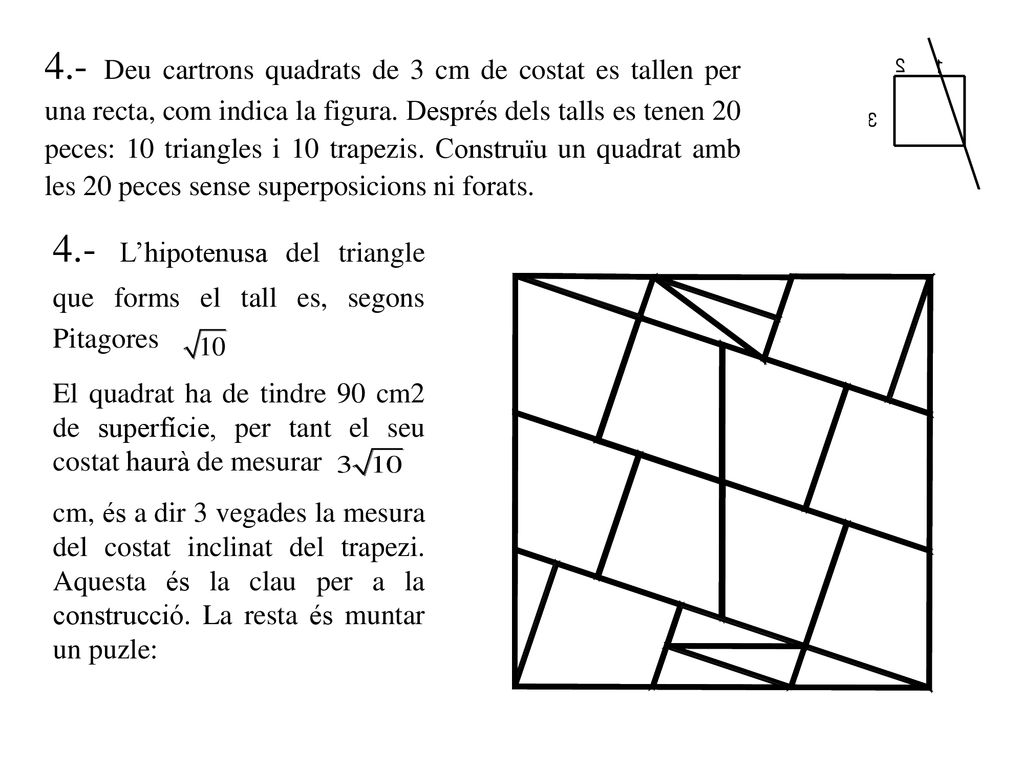 4.- L’hipotenusa del triangle que forms el tall es, segons Pitagores