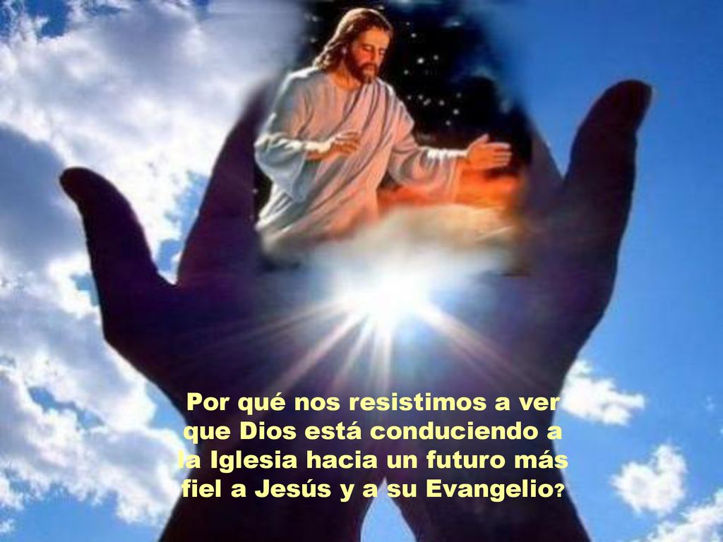 Por qué nos resistimos a ver que Dios está conduciendo a la Iglesia hacia un futuro más fiel a Jesús y a su Evangelio