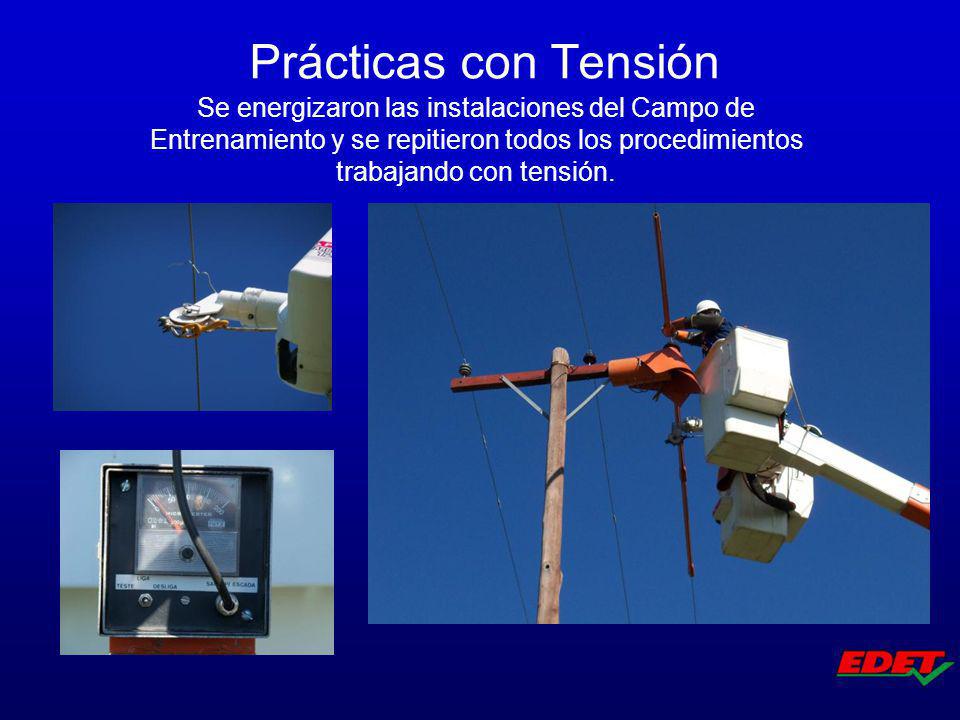 Prácticas con Tensión Se energizaron las instalaciones del Campo de Entrenamiento y se repitieron todos los procedimientos trabajando con tensión.