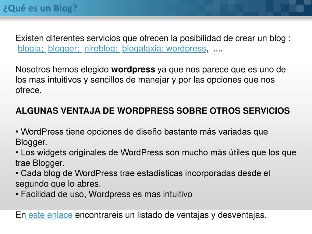 ¿Qué es un Blog Existen diferentes servicios que ofrecen la posibilidad de crear un blog :