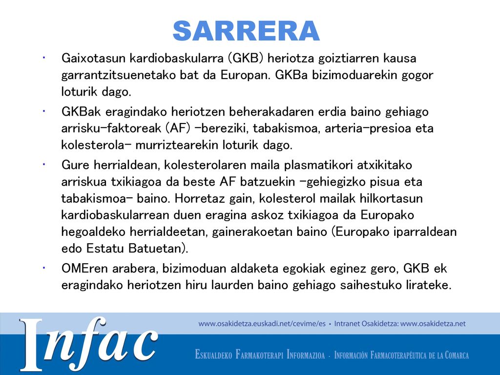 SARRERA Gaixotasun kardiobaskularra (GKB) heriotza goiztiarren kausa garrantzitsuenetako bat da Europan. GKBa bizimoduarekin gogor loturik dago.