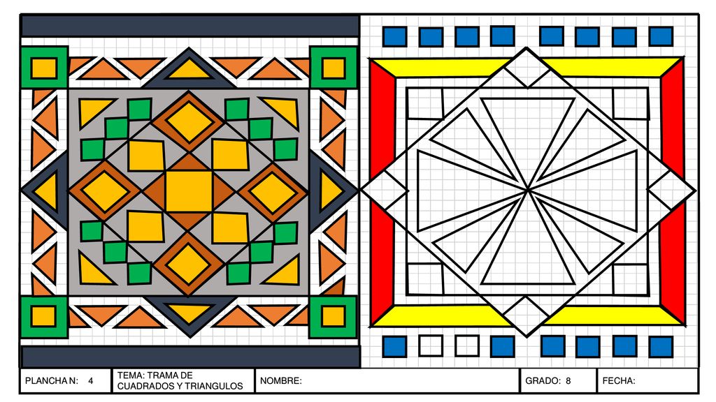 PLANCHA N: 4 TEMA: TRAMA DE CUADRADOS Y TRIANGULOS NOMBRE: GRADO: 8 FECHA: