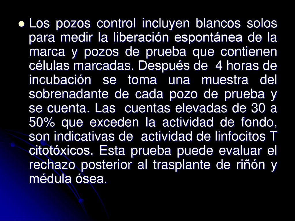 Los pozos control incluyen blancos solos para medir la liberación espontánea de la marca y pozos de prueba que contienen células marcadas.