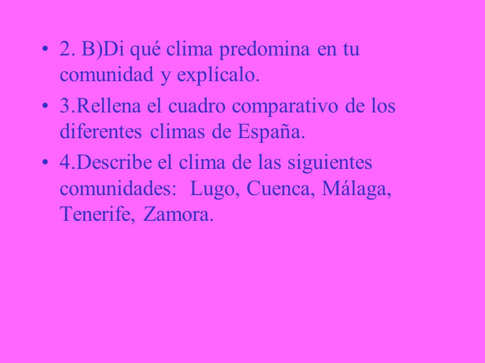 2. B)Di qué clima predomina en tu comunidad y explícalo.