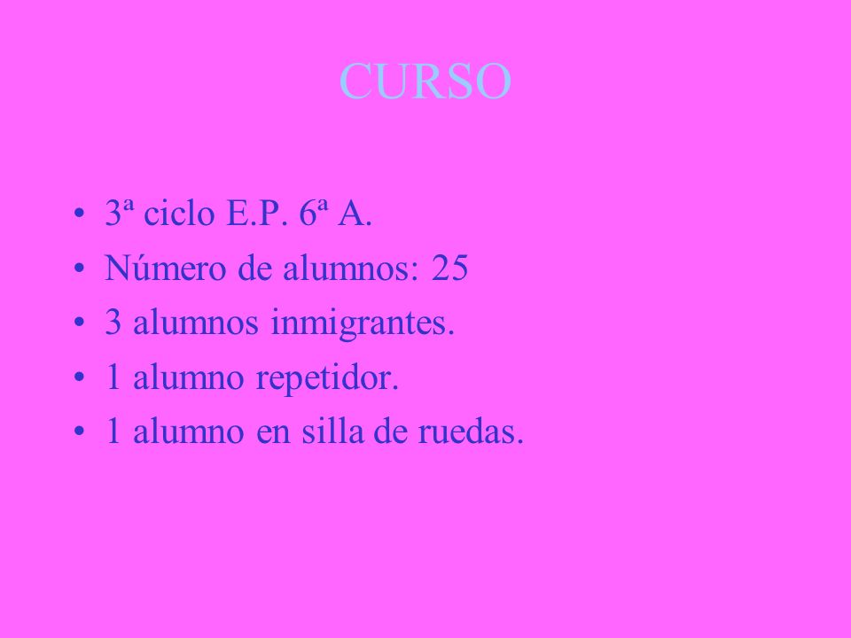CURSO 3ª ciclo E.P. 6ª A. Número de alumnos: 25 3 alumnos inmigrantes.