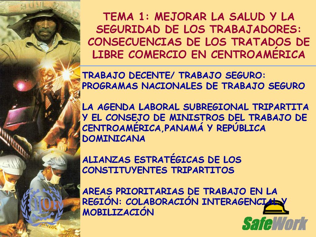 TEMA 1: MEJORAR LA SALUD Y LA SEGURIDAD DE LOS TRABAJADORES: CONSECUENCIAS DE LOS TRATADOS DE LIBRE COMERCIO EN CENTROAMÉRICA