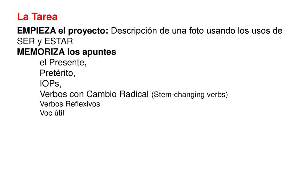 La Tarea EMPIEZA el proyecto: Descripción de una foto usando los usos de SER y ESTAR. MEMORIZA los apuntes.