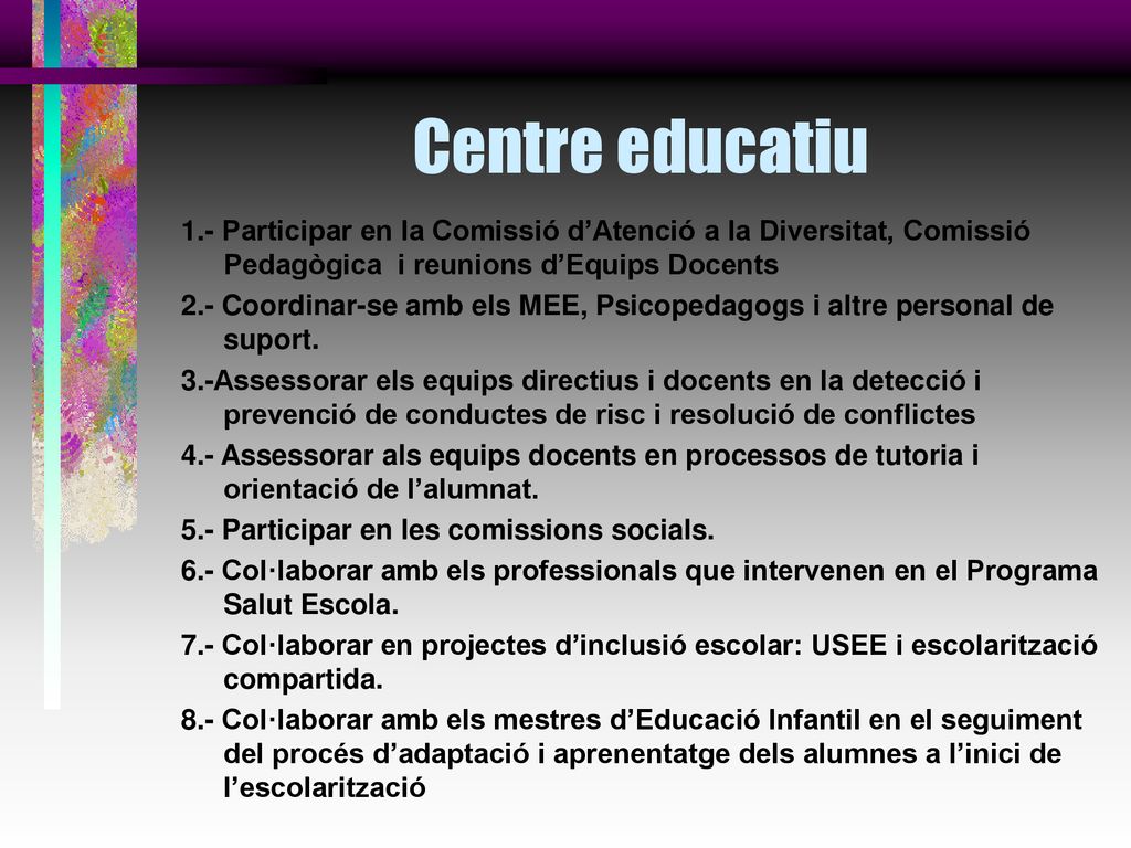 Centre educatiu 1.- Participar en la Comissió d’Atenció a la Diversitat, Comissió Pedagògica i reunions d’Equips Docents.