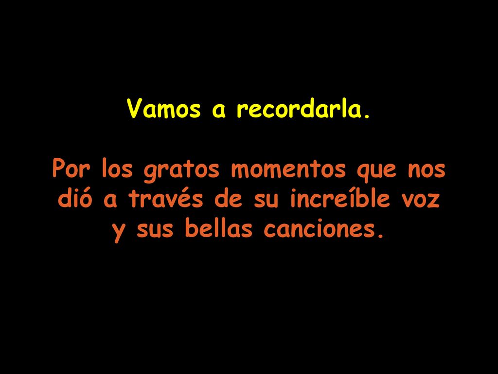 Por los gratos momentos que nos dió a través de su increíble voz