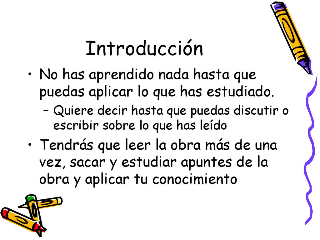 Introducción No has aprendido nada hasta que puedas aplicar lo que has estudiado.