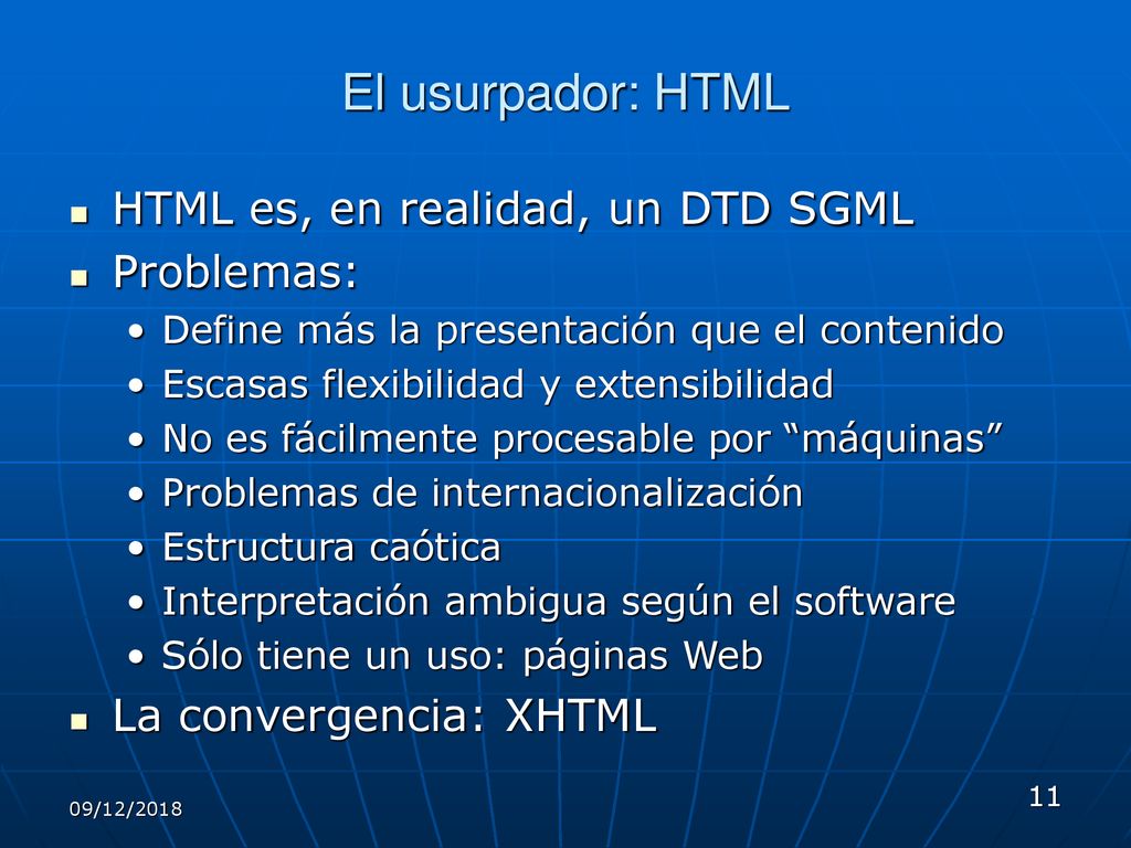 El usurpador: HTML HTML es, en realidad, un DTD SGML Problemas: