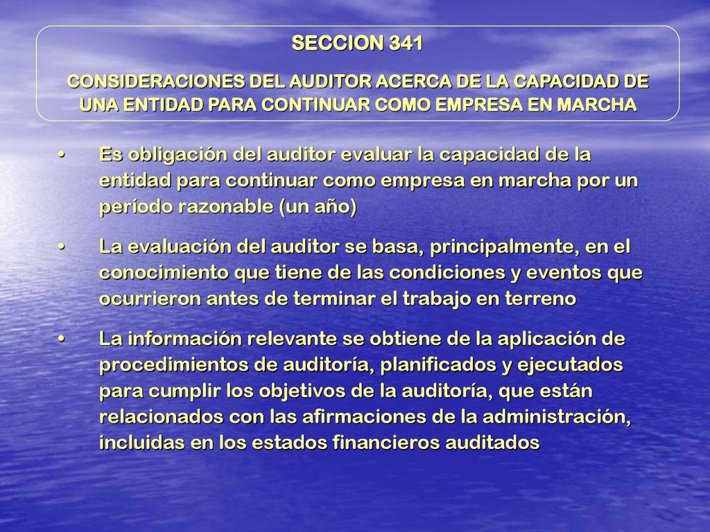 SECCION 341 CONSIDERACIONES DEL AUDITOR ACERCA DE LA CAPACIDAD DE UNA ENTIDAD PARA CONTINUAR COMO EMPRESA EN MARCHA.