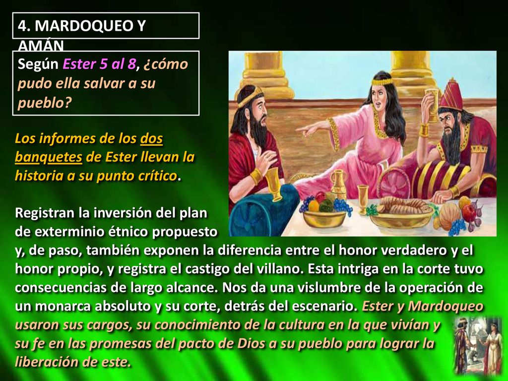 4. MARDOQUEO Y AMÁN Según Ester 5 al 8, ¿cómo pudo ella salvar a su pueblo Los informes de los dos.