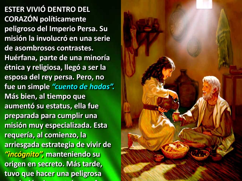 ESTER VIVIÓ DENTRO DEL CORAZÓN políticamente peligroso del Imperio Persa.