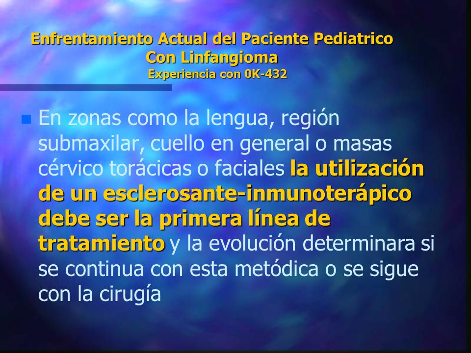 Enfrentamiento Actual del Paciente Pediatrico Con Linfangioma Experiencia con 0K-432
