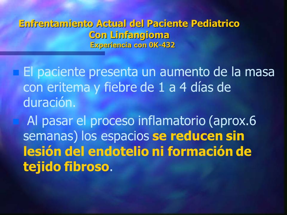 Enfrentamiento Actual del Paciente Pediatrico Con Linfangioma Experiencia con 0K-432