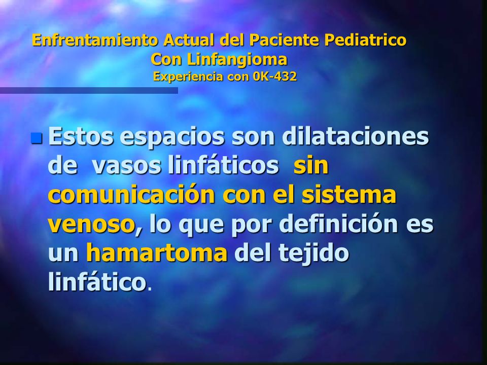 Enfrentamiento Actual del Paciente Pediatrico Con Linfangioma Experiencia con 0K-432