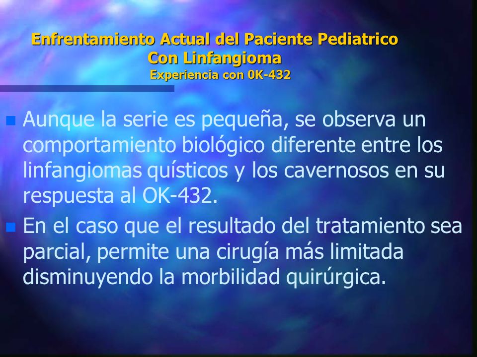 Enfrentamiento Actual del Paciente Pediatrico Con Linfangioma Experiencia con 0K-432