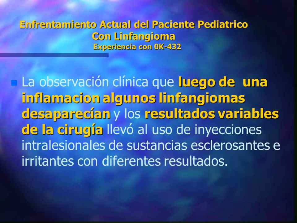 Enfrentamiento Actual del Paciente Pediatrico Con Linfangioma Experiencia con 0K-432