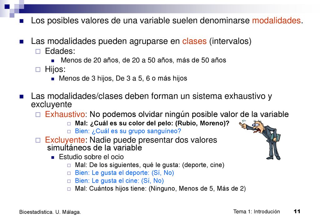 Los posibles valores de una variable suelen denominarse modalidades.
