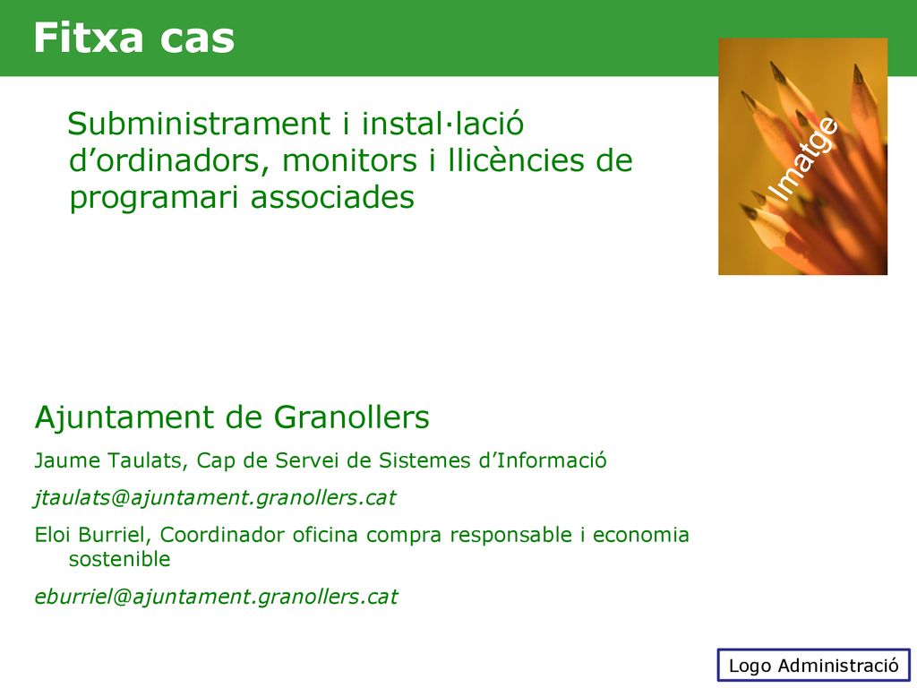 Fitxa cas Subministrament i instal·lació d’ordinadors, monitors i llicències de programari associades.