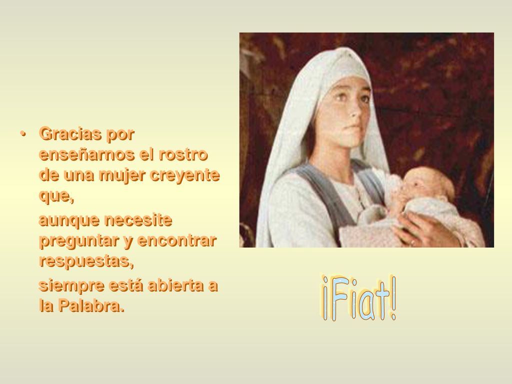 Gracias por enseñarnos el rostro de una mujer creyente que,
