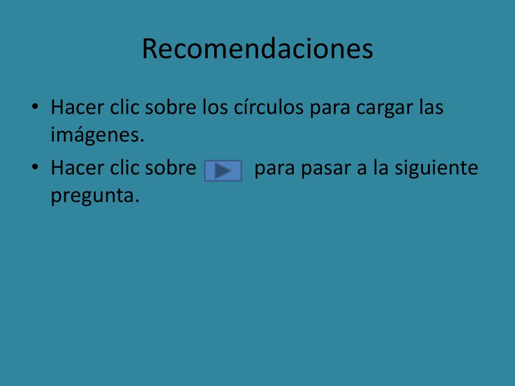 Recomendaciones Hacer clic sobre los círculos para cargar las imágenes.