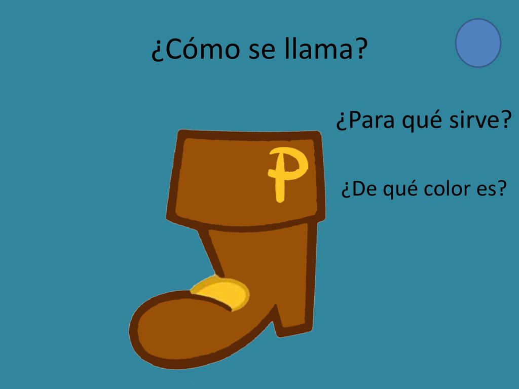 ¿Cómo se llama ¿Para qué sirve ¿De qué color es