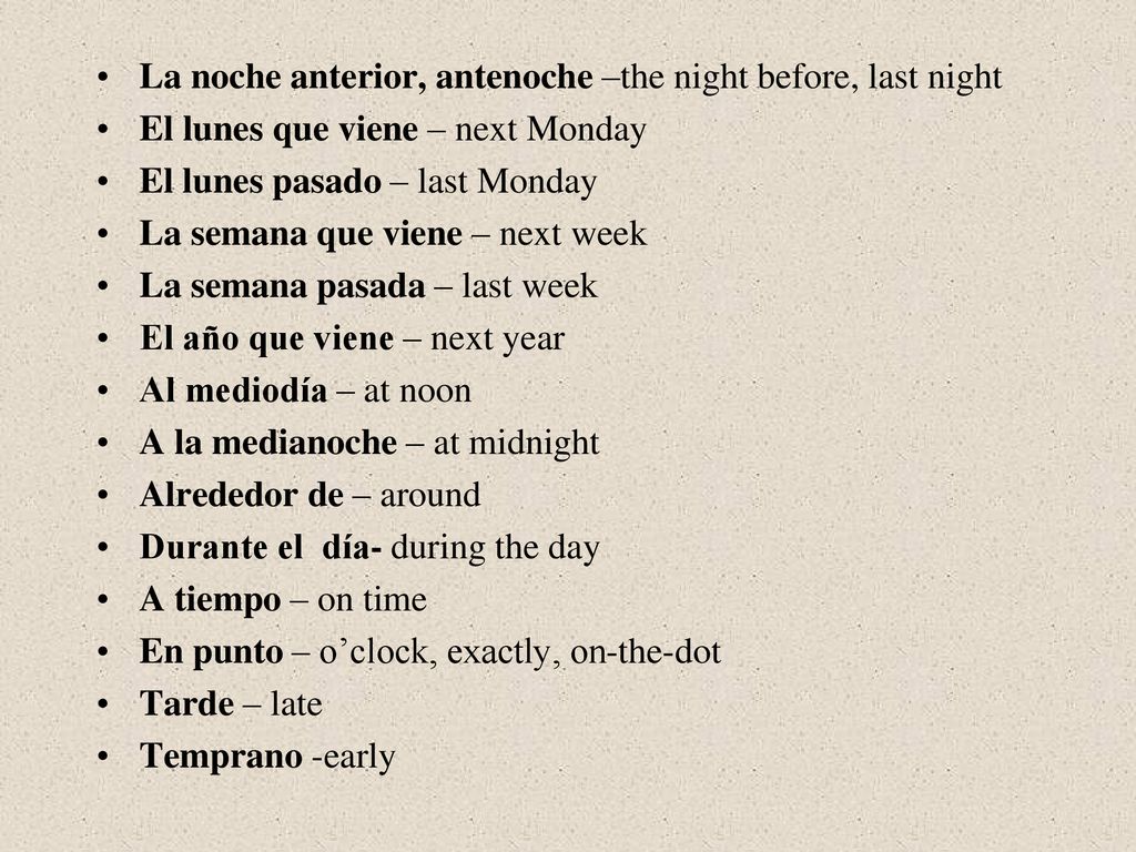 La noche anterior, antenoche –the night before, last night