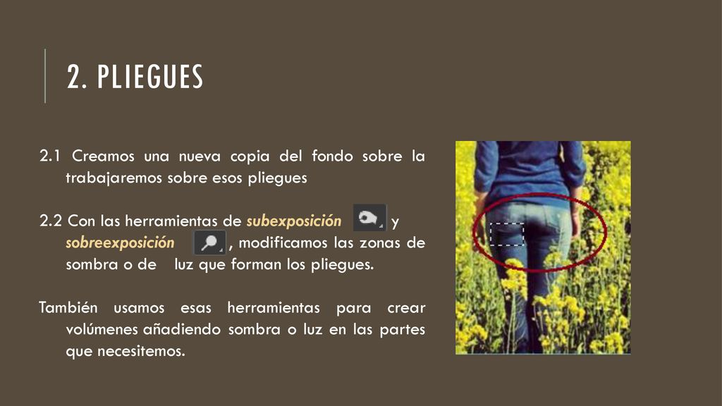 2. Pliegues 2.1 Creamos una nueva copia del fondo sobre la trabajaremos sobre esos pliegues. 2.2 Con las herramientas de subexposición y.